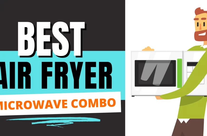 Best Air Fryer Microwave Combo