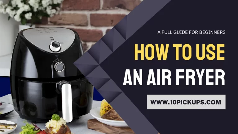 How to Use an Air Fryer – A FULL GUIDE FOR BEGINNERS