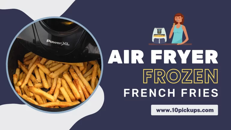 Air Fryer Frozen French Fires