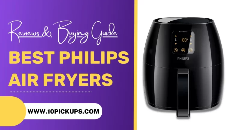 7 Best Philips Air Fryers 2023 | Reviews and Buying guide