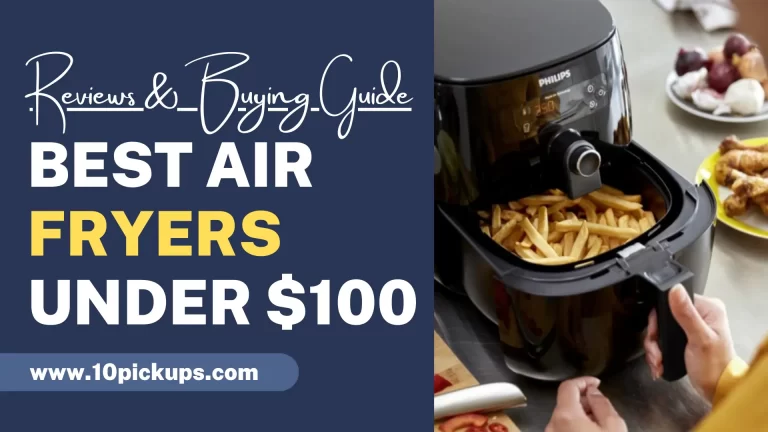 10 Best Air Fryers Under $100 – The Best affordable Air Fryers for 2023