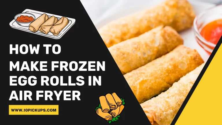 How To Make Frozen Egg Rolls In Air Fryer Complete Guide